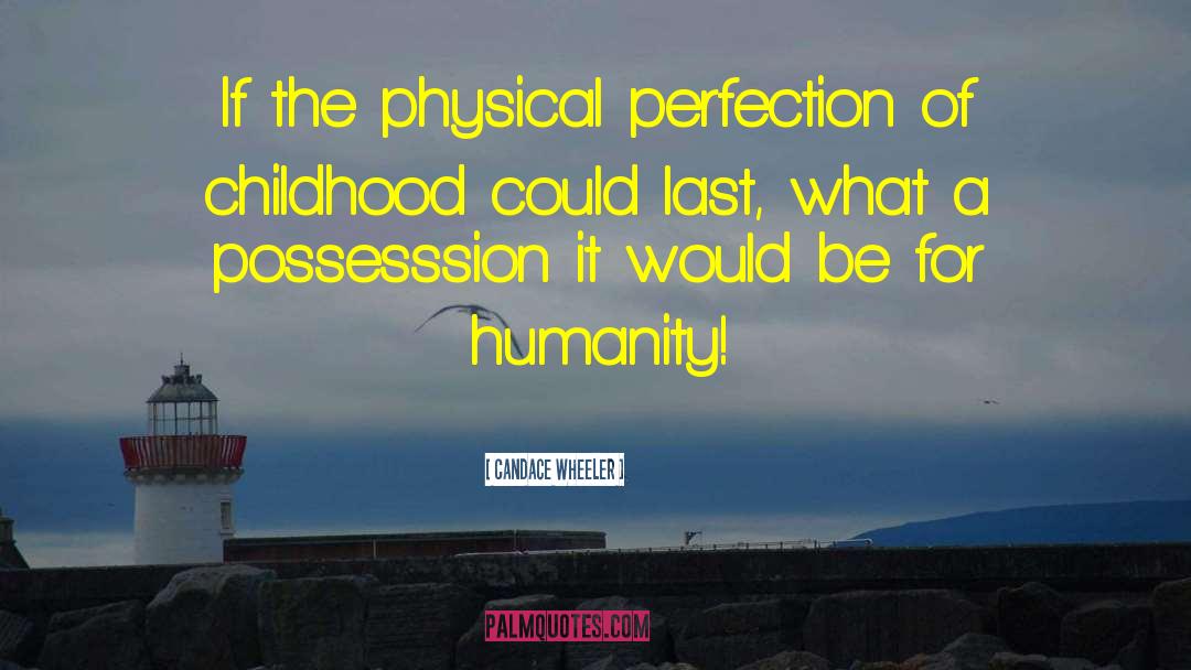 Physical Perfection quotes by Candace Wheeler