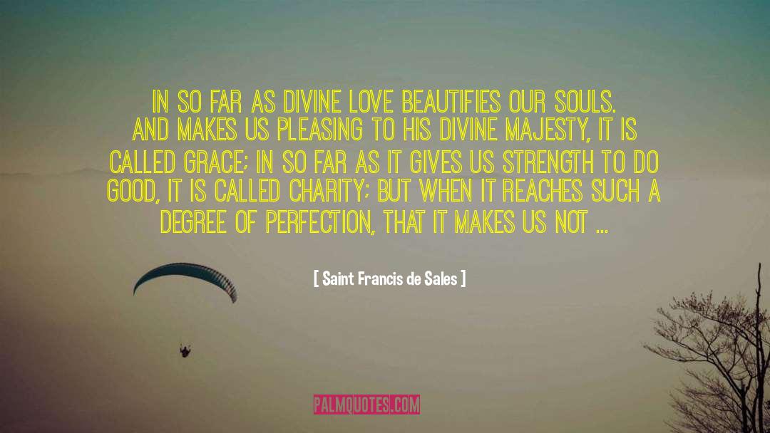Physical Perfection quotes by Saint Francis De Sales