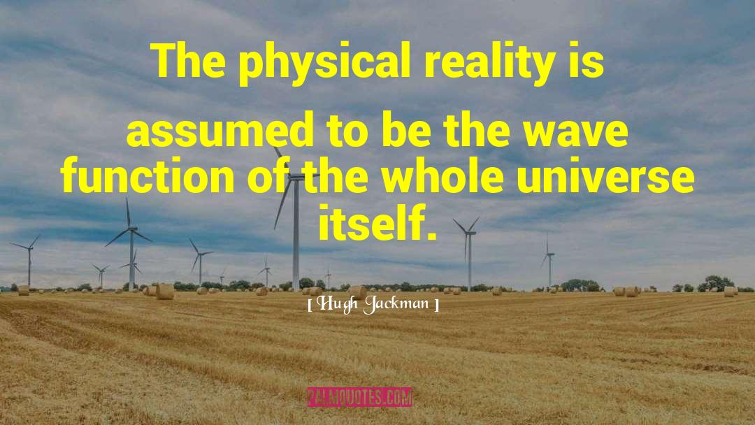 Physical Reality quotes by Hugh Jackman