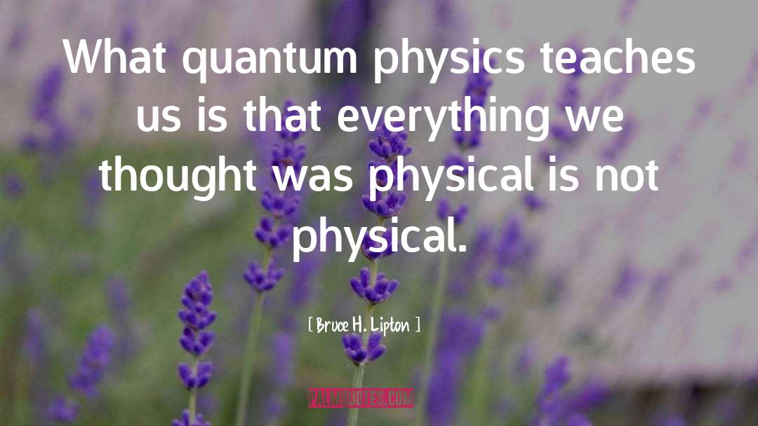 Physical Science quotes by Bruce H. Lipton