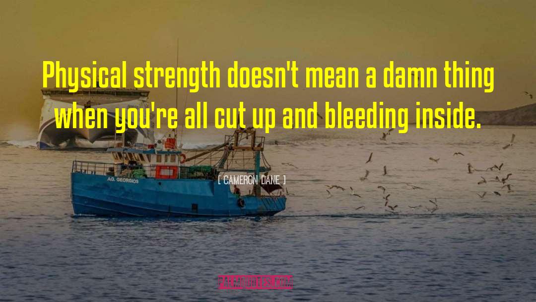 Physical Strength quotes by Cameron Dane