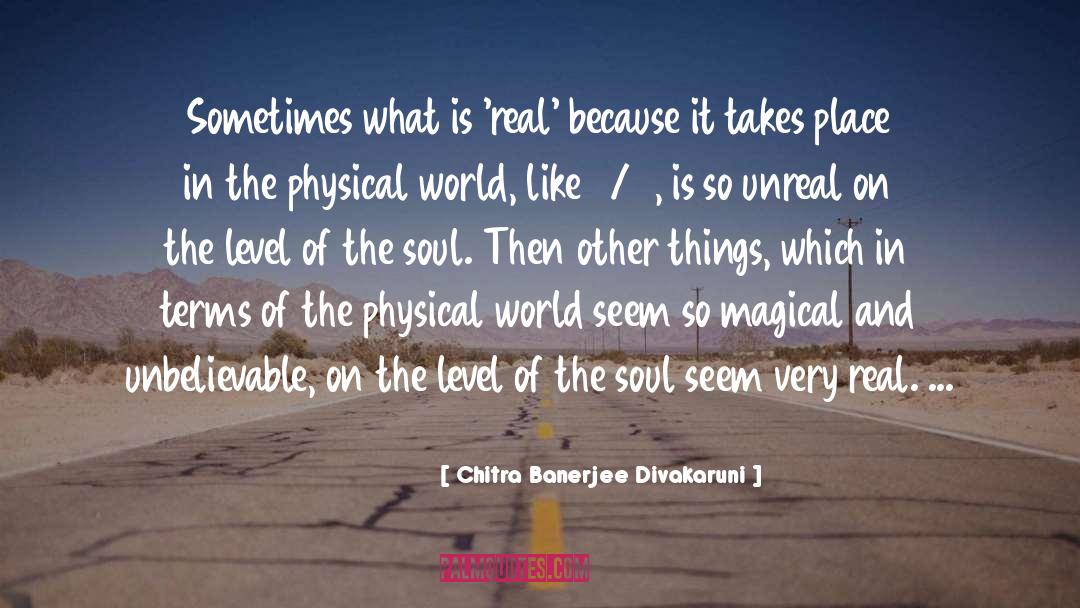 Physical World quotes by Chitra Banerjee Divakaruni