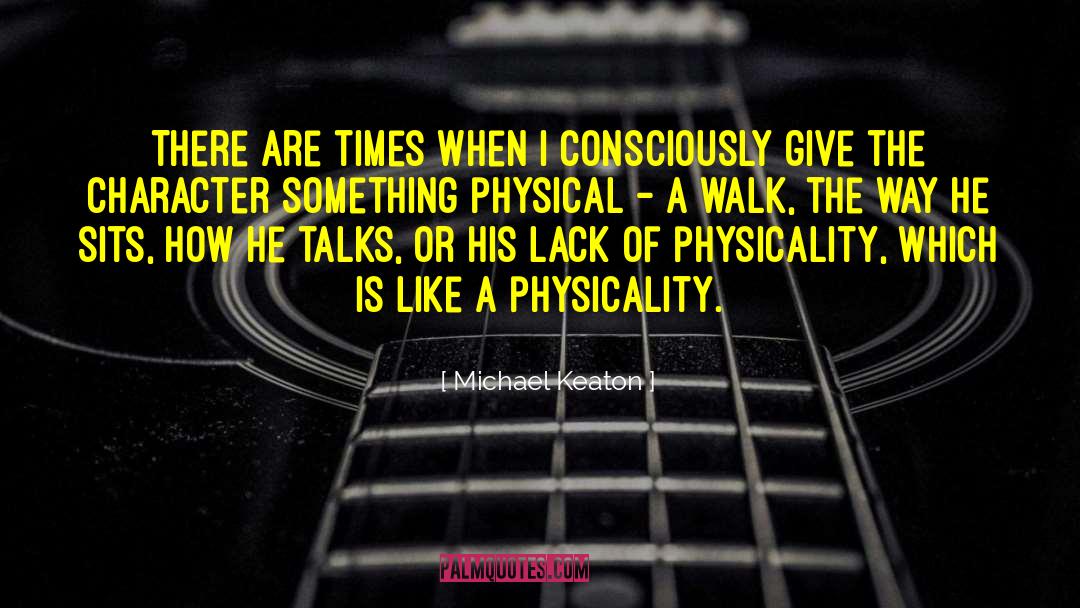 Physicality quotes by Michael Keaton