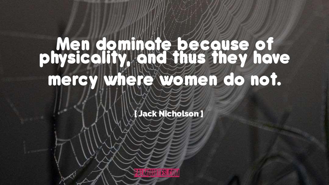 Physicality quotes by Jack Nicholson