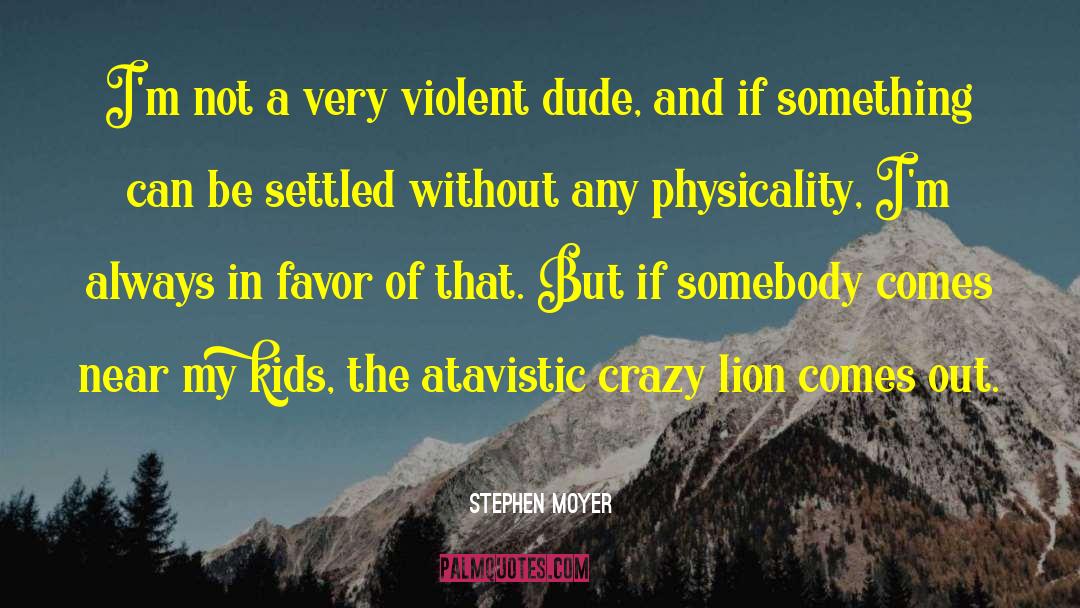 Physicality quotes by Stephen Moyer
