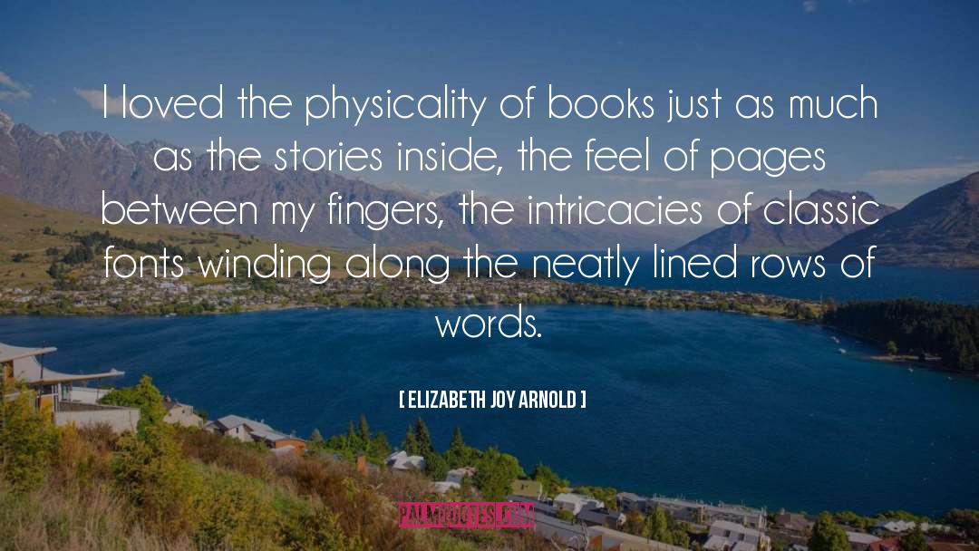 Physicality quotes by Elizabeth Joy Arnold