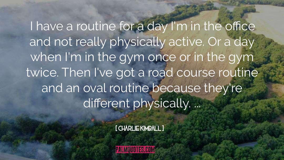 Physically Active quotes by Charlie Kimball