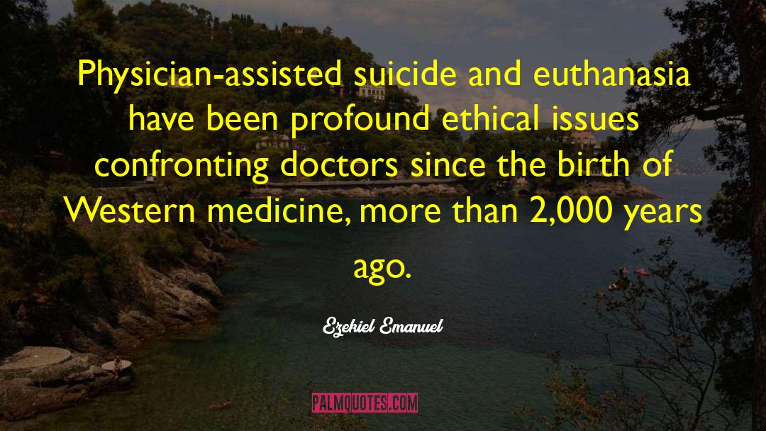 Physician Assisted Suicide quotes by Ezekiel Emanuel