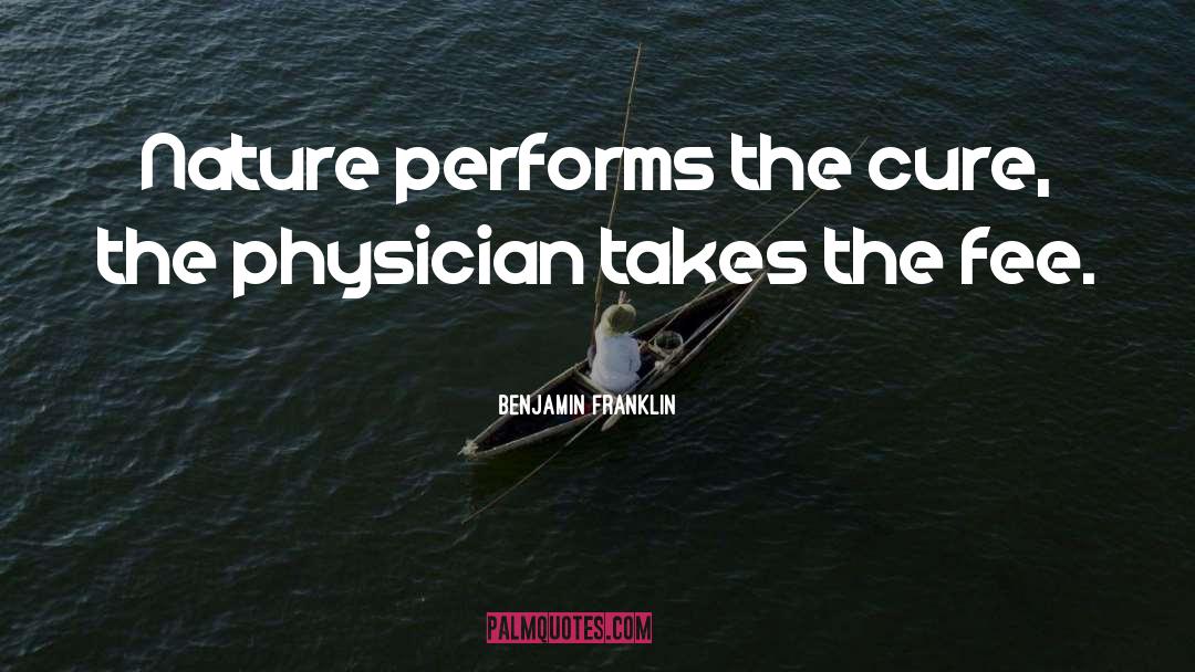 Physicians quotes by Benjamin Franklin