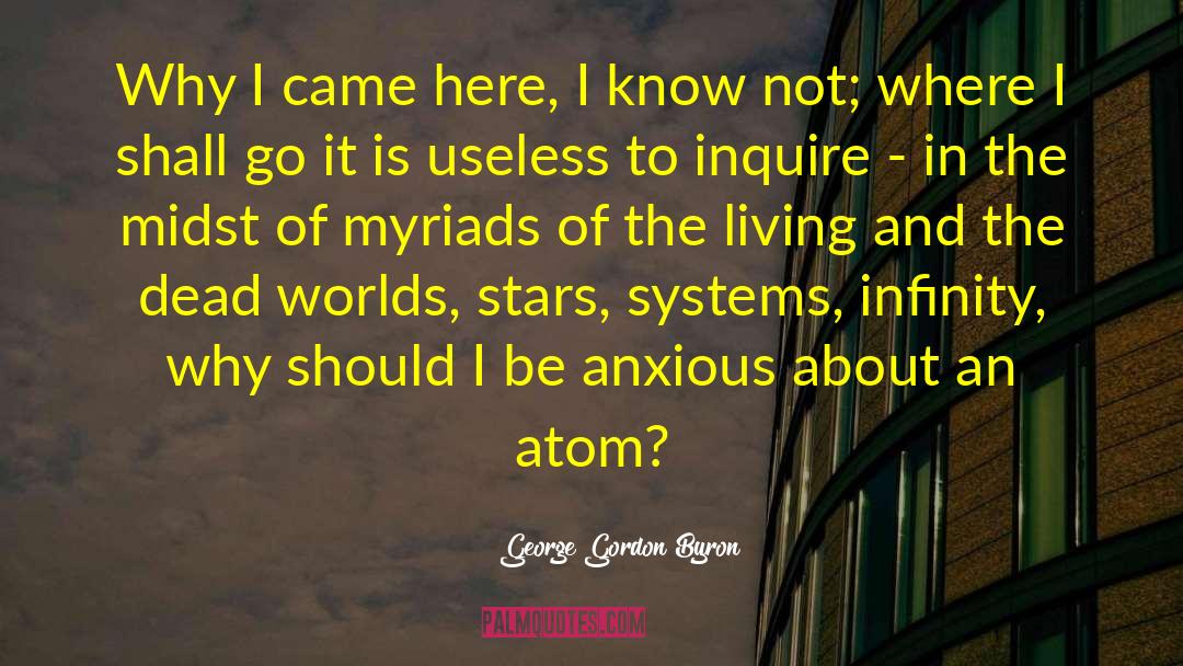 Physicist Atom quotes by George Gordon Byron
