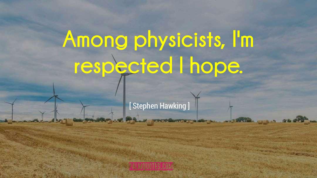 Physicist quotes by Stephen Hawking