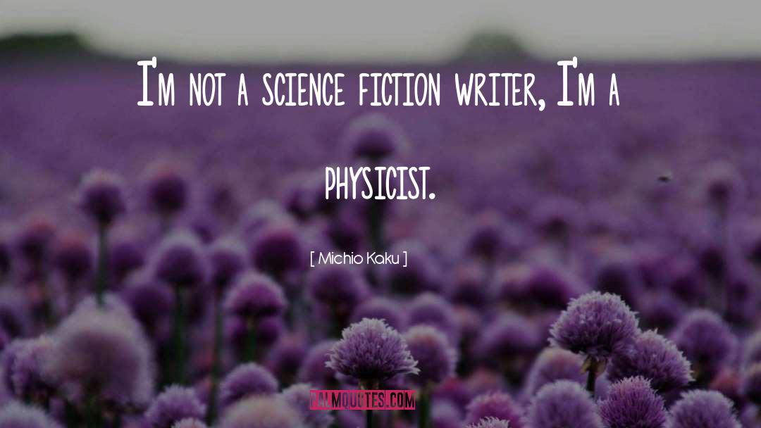 Physicist quotes by Michio Kaku