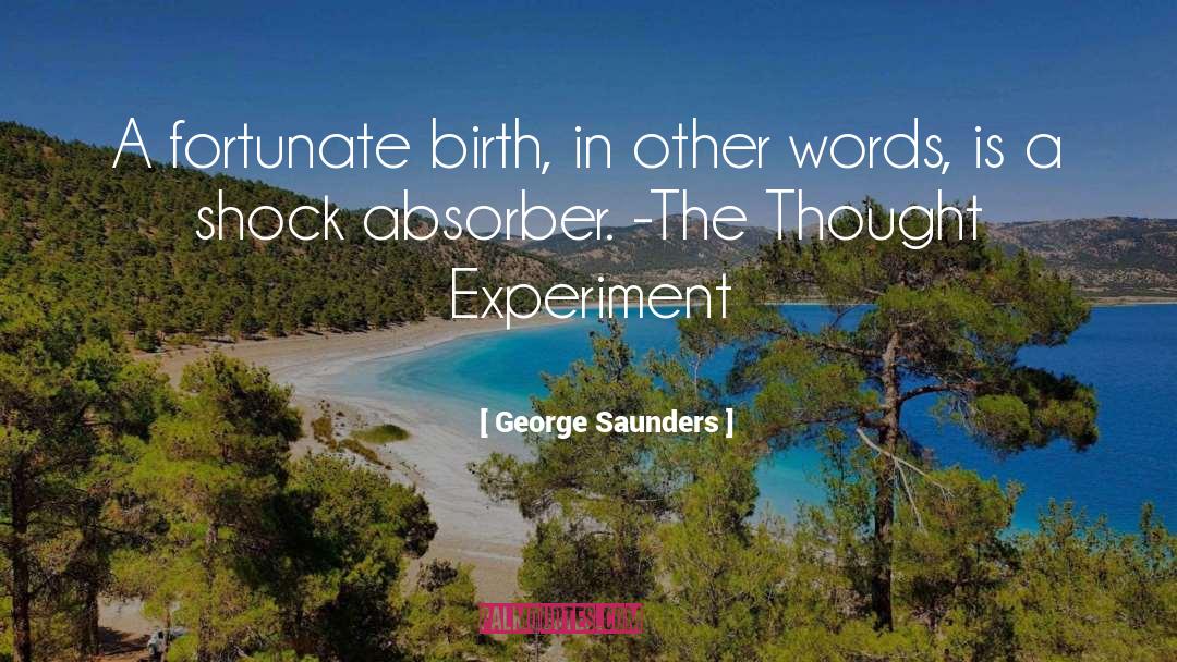 Physics Experiment quotes by George Saunders