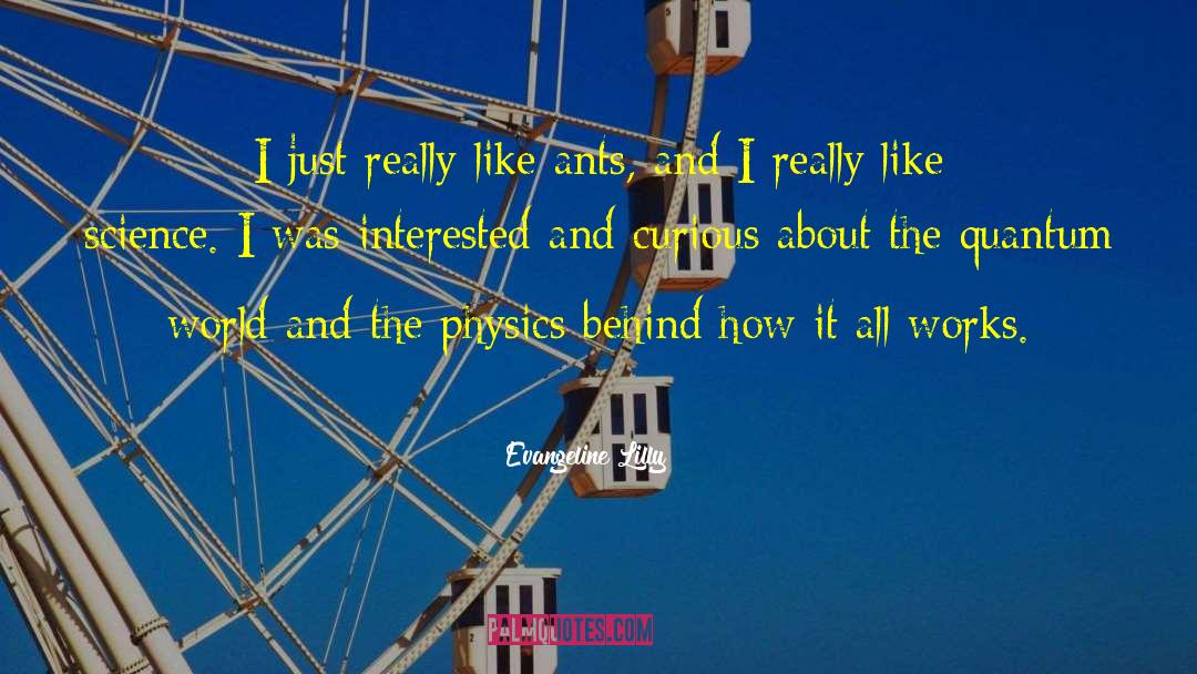 Physics Experiment quotes by Evangeline Lilly
