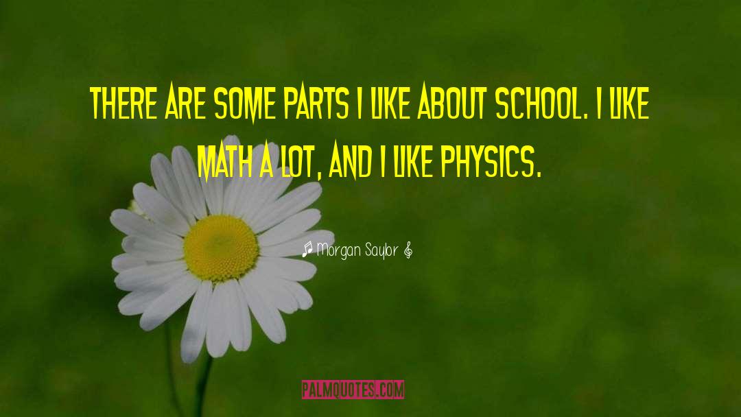 Physics Mathematics quotes by Morgan Saylor