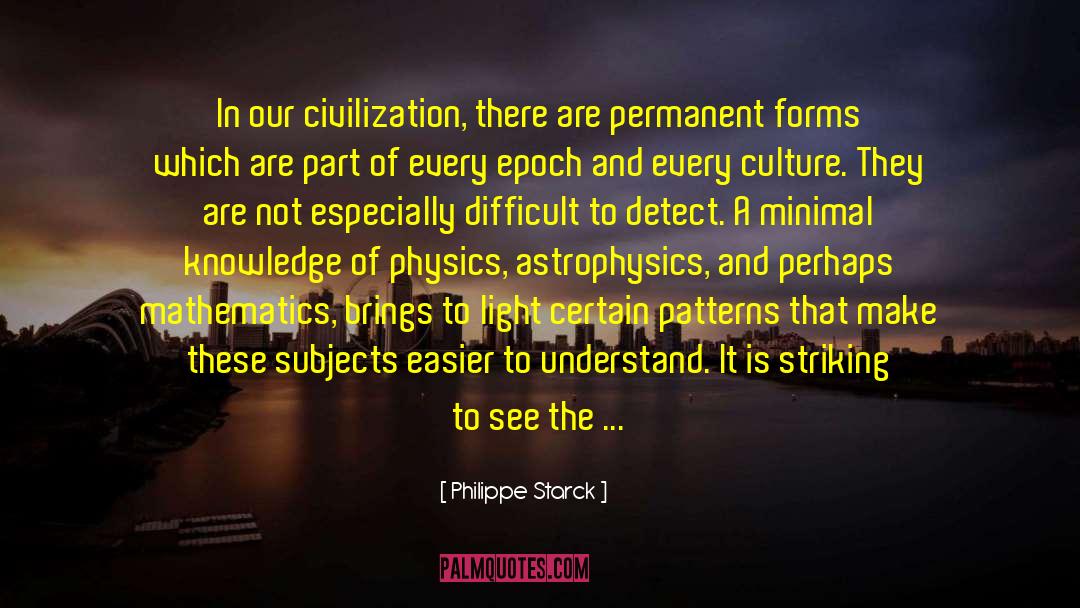 Physics Mathematics quotes by Philippe Starck