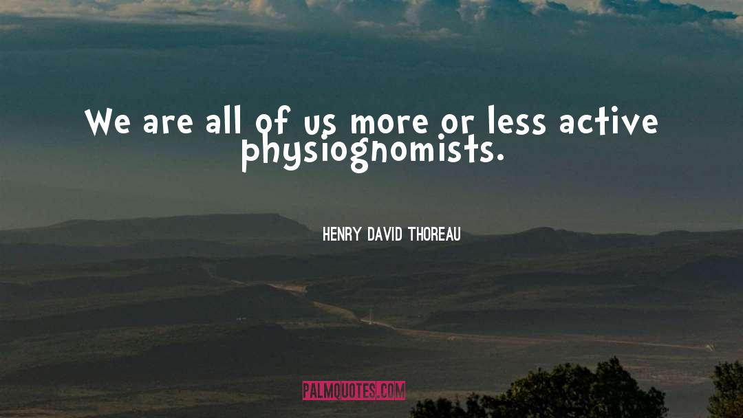 Physiognomy quotes by Henry David Thoreau