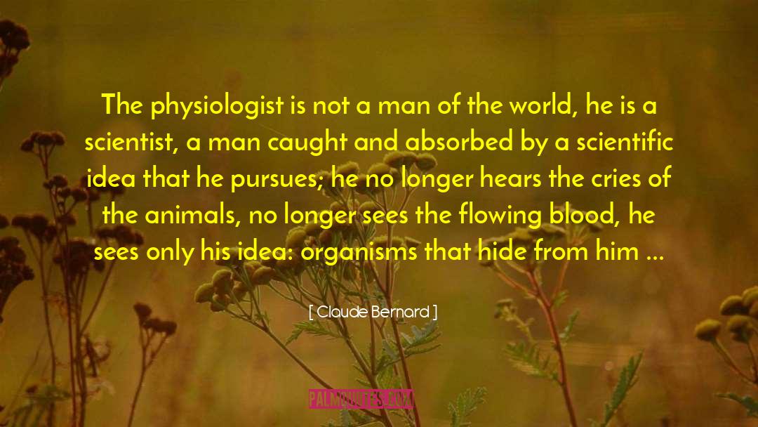 Physiologist quotes by Claude Bernard