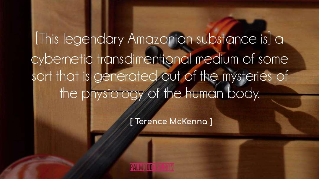Physiology quotes by Terence McKenna