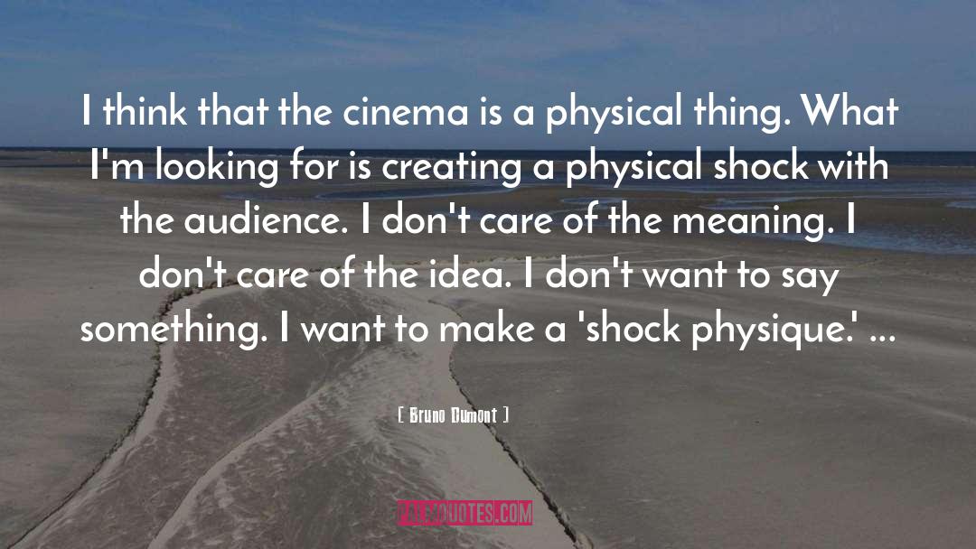 Physique quotes by Bruno Dumont