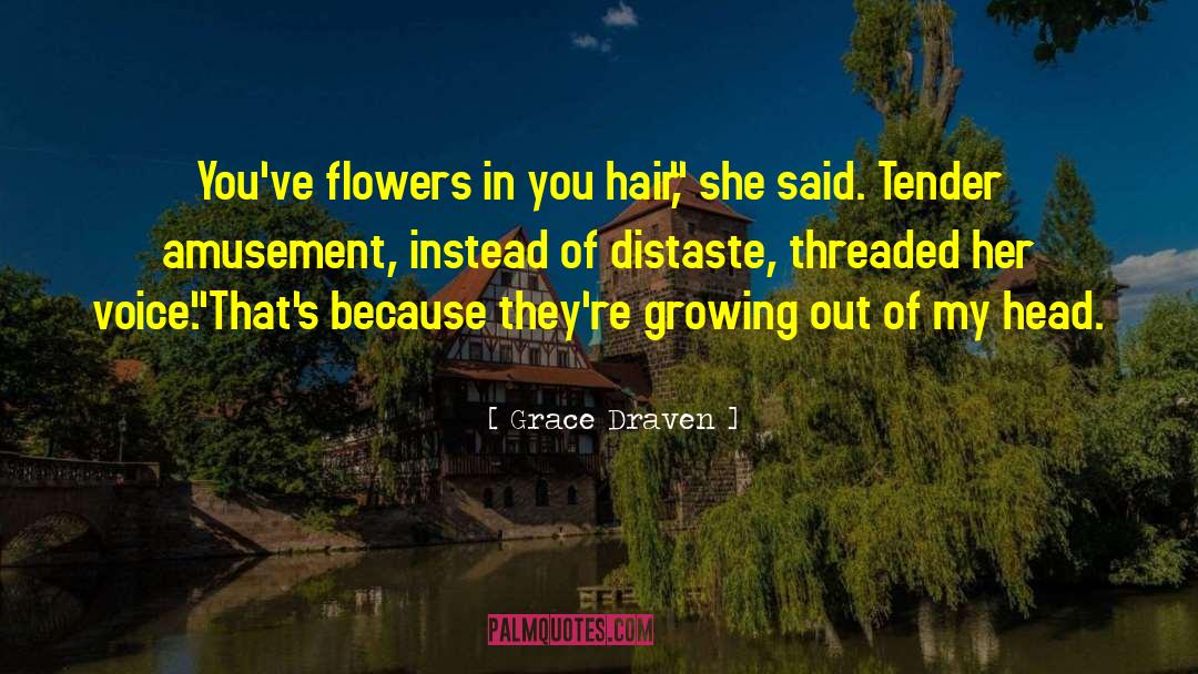 Pianese Flowers quotes by Grace Draven