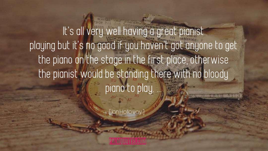 Pianist quotes by Ian Holloway