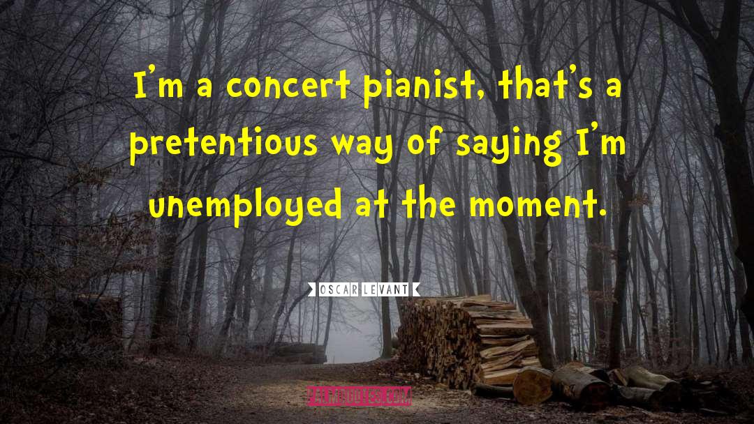 Pianist quotes by Oscar Levant