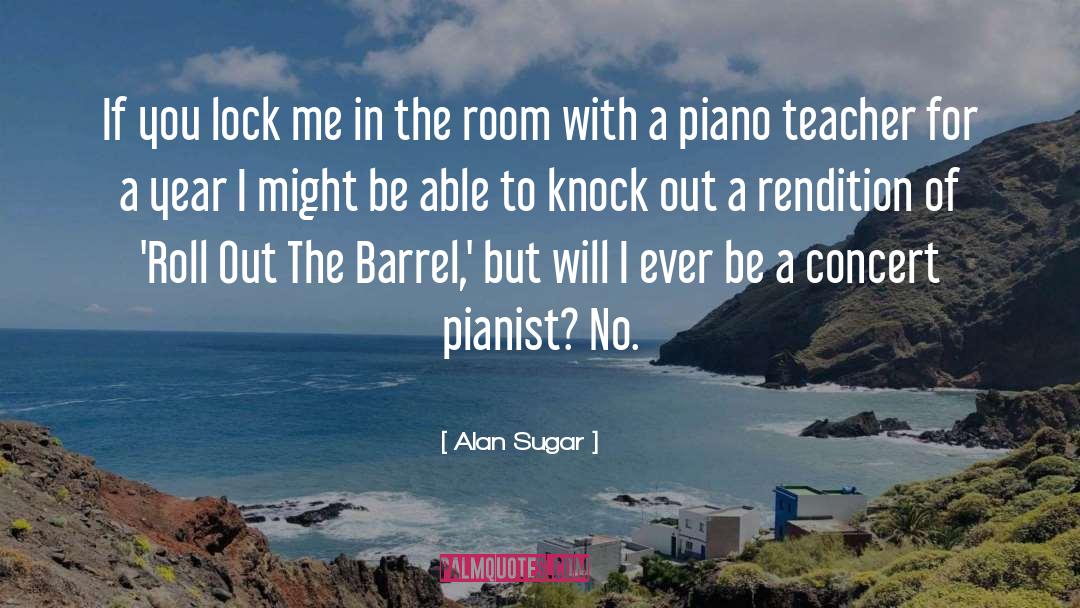 Pianist quotes by Alan Sugar