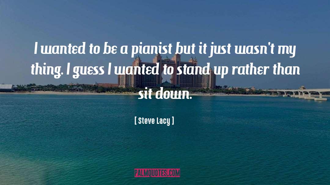 Pianist quotes by Steve Lacy