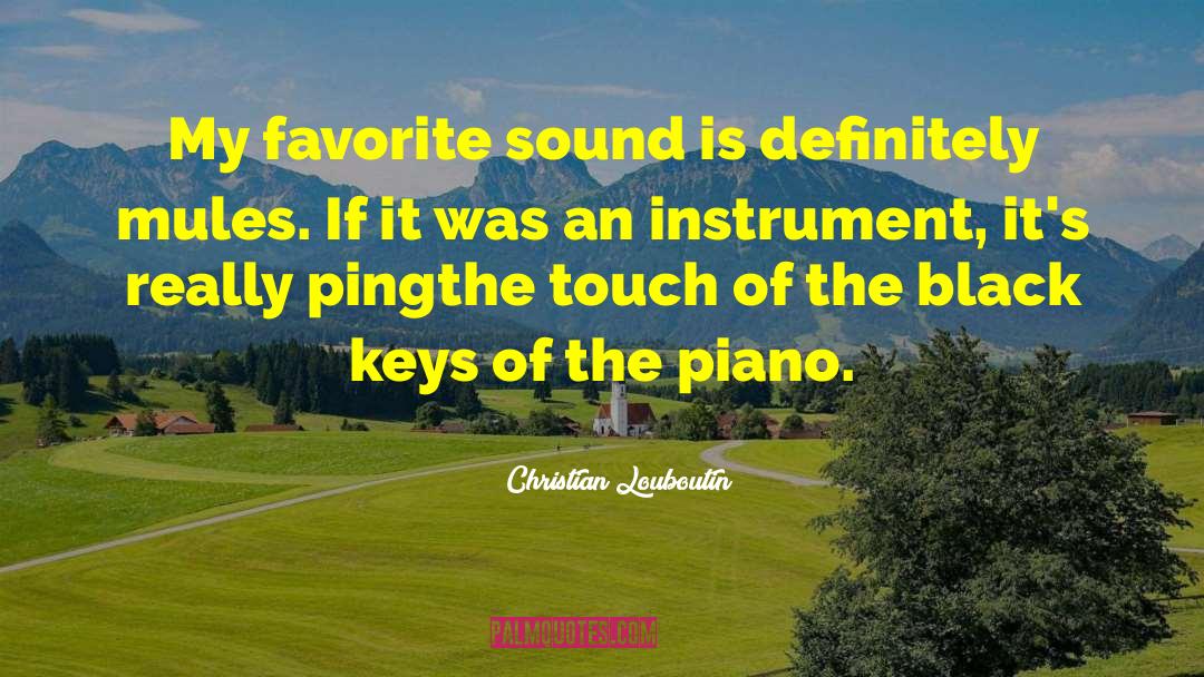 Piano Keys quotes by Christian Louboutin