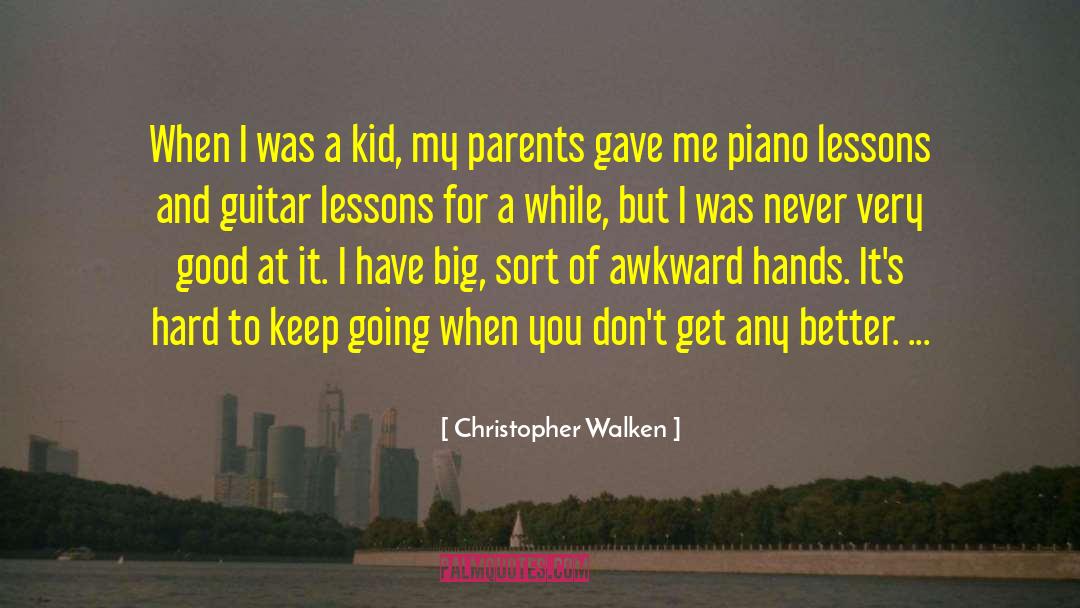 Piano Lessons quotes by Christopher Walken