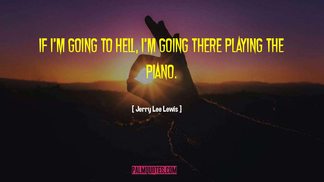 Piano Movers quotes by Jerry Lee Lewis