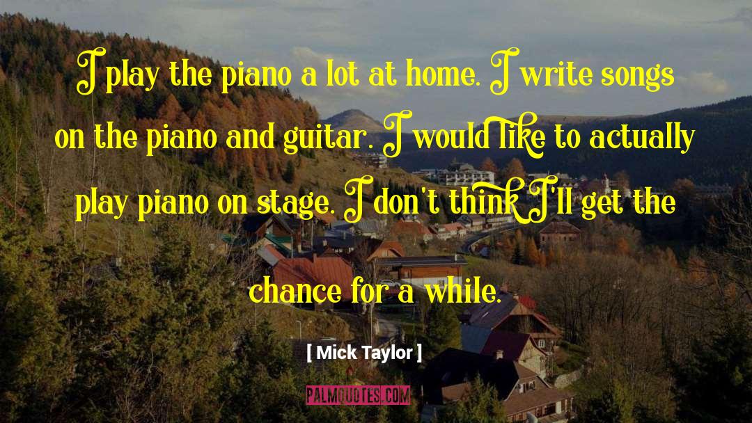 Piano Movers quotes by Mick Taylor