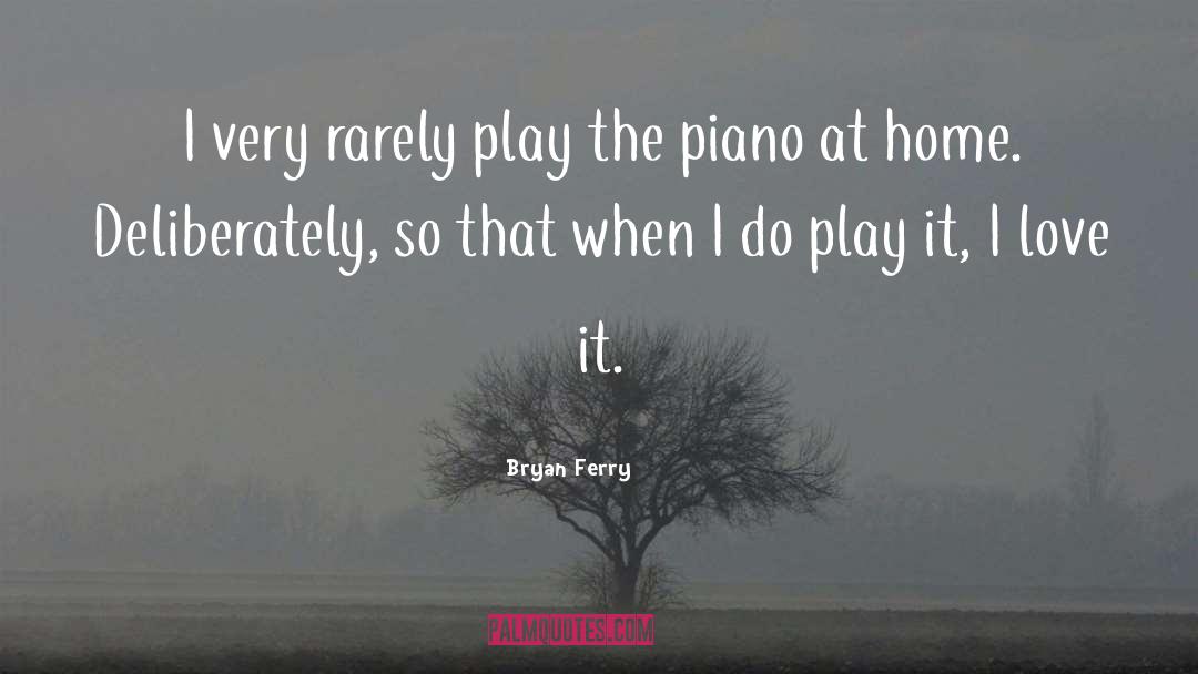 Piano quotes by Bryan Ferry