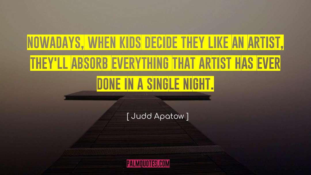 Piascik Artist quotes by Judd Apatow