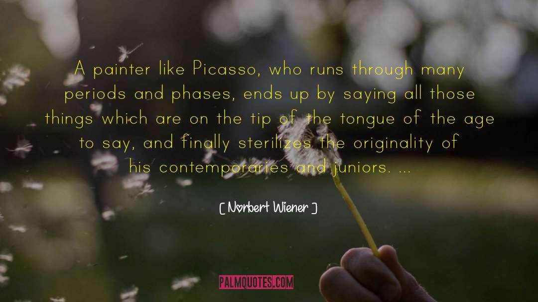 Picasso quotes by Norbert Wiener