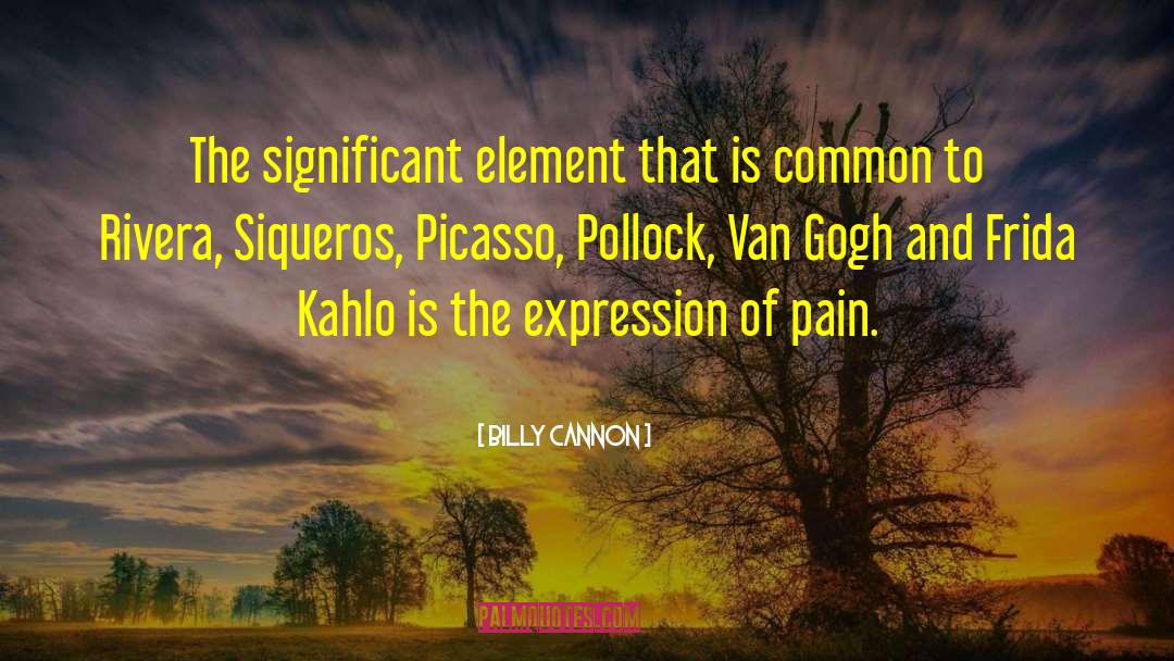 Picasso quotes by Billy Cannon