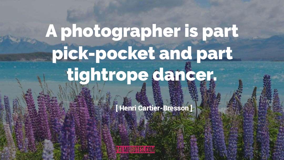 Pick Pocket quotes by Henri Cartier-Bresson