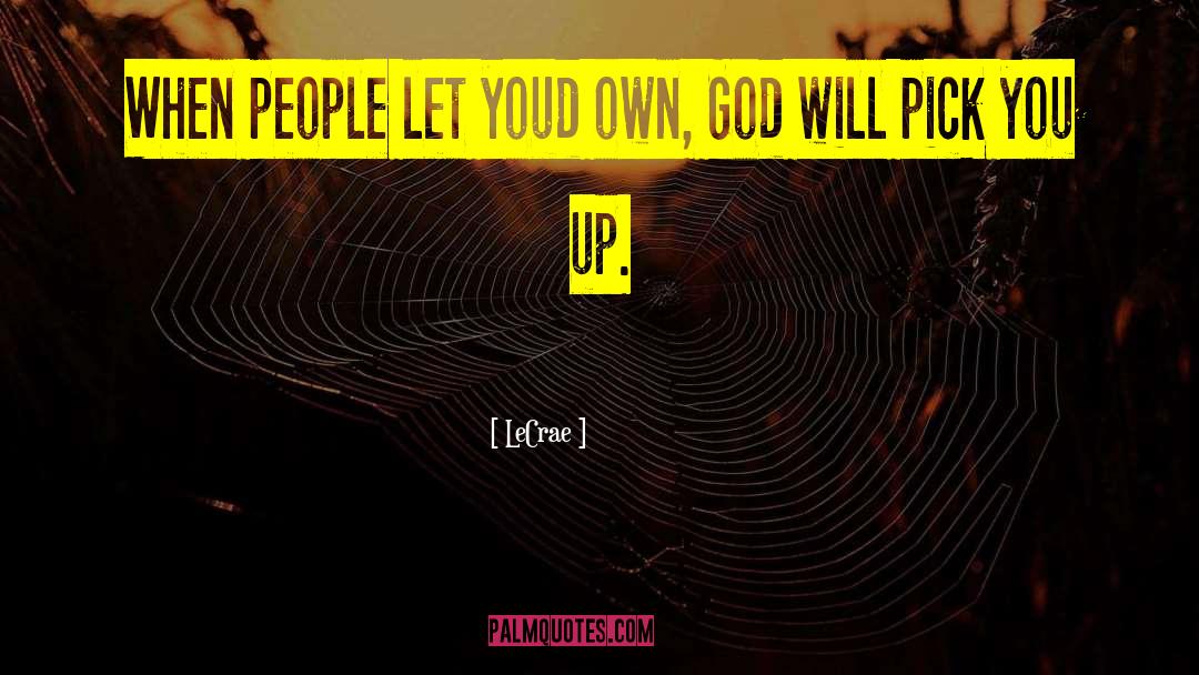 Pick You Up quotes by LeCrae