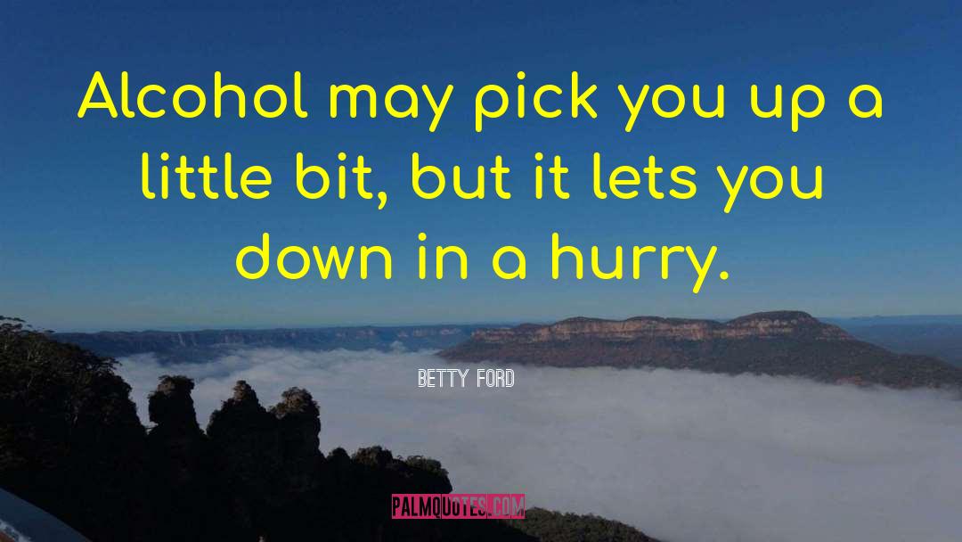 Pick You Up quotes by Betty Ford