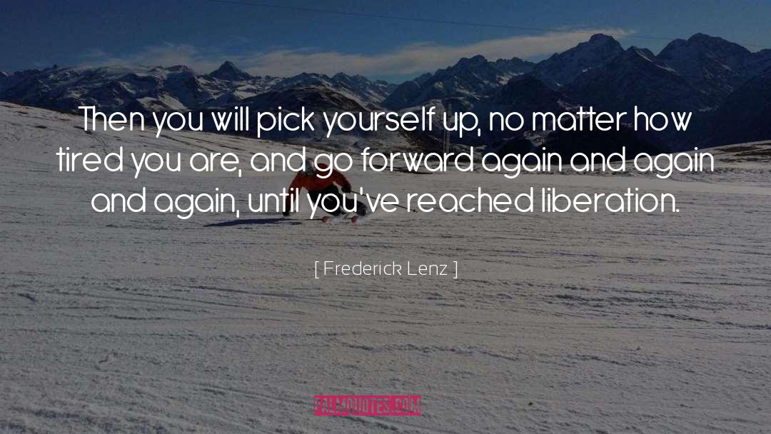 Pick Yourself Up quotes by Frederick Lenz