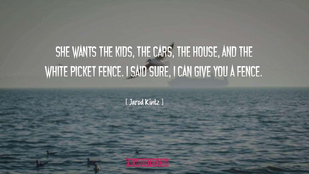 Picket quotes by Jarod Kintz