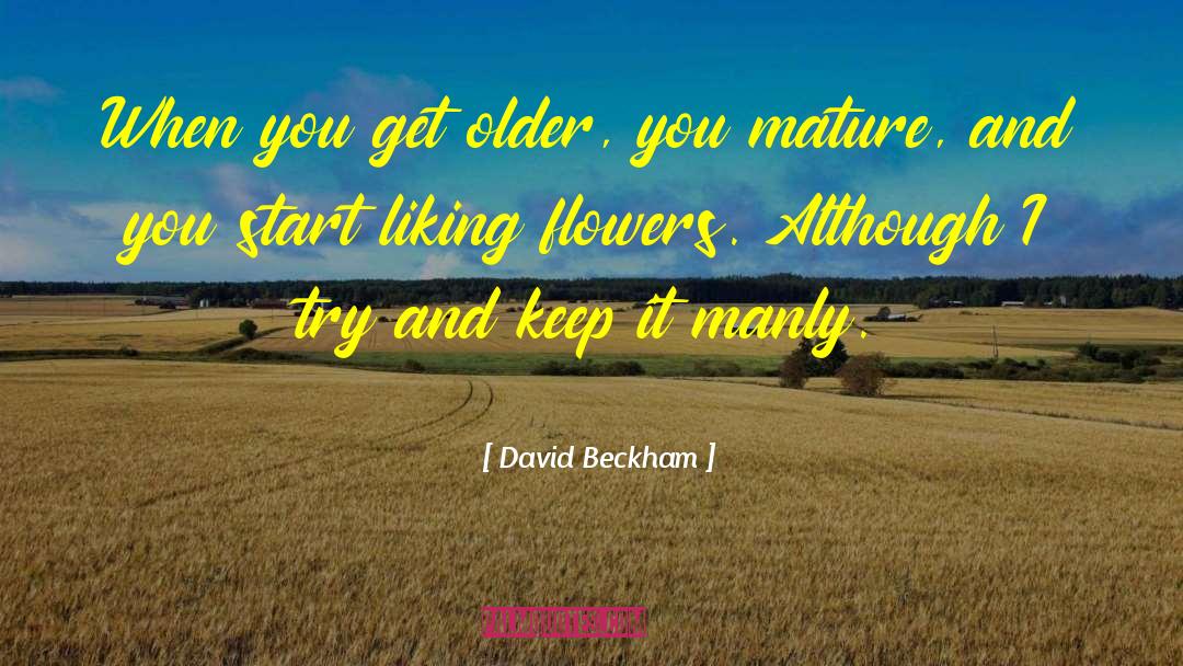 Picking Flowers quotes by David Beckham