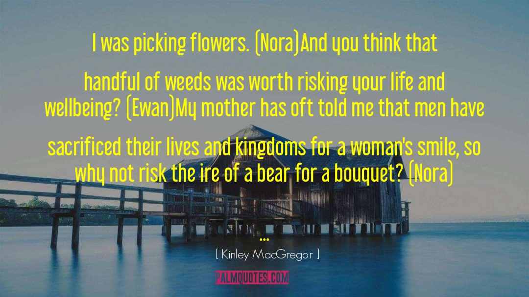 Picking Flowers quotes by Kinley MacGregor