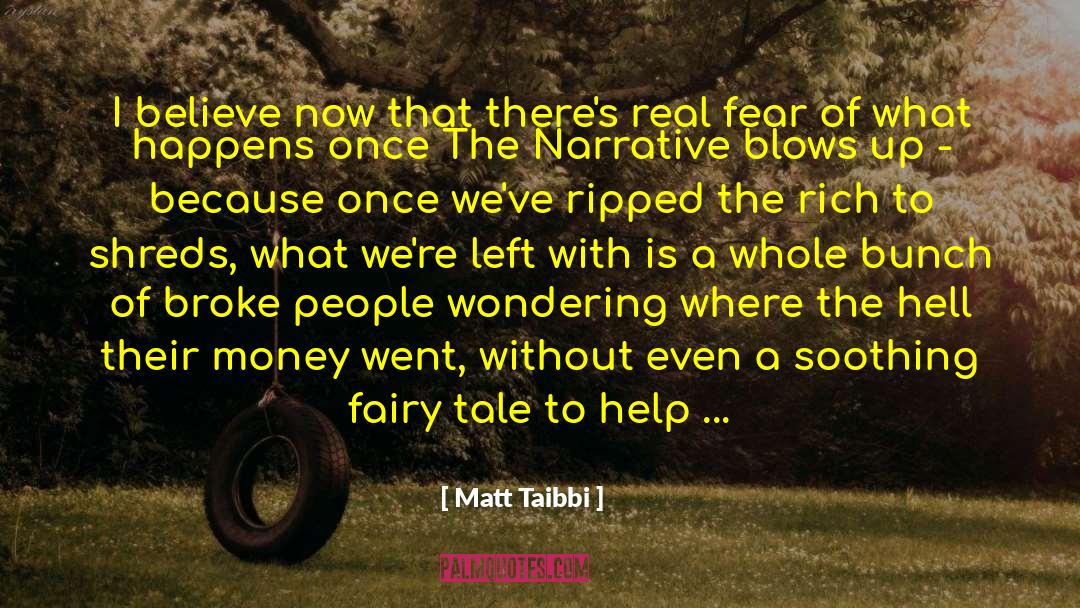Picking Up Where You Left Of quotes by Matt Taibbi