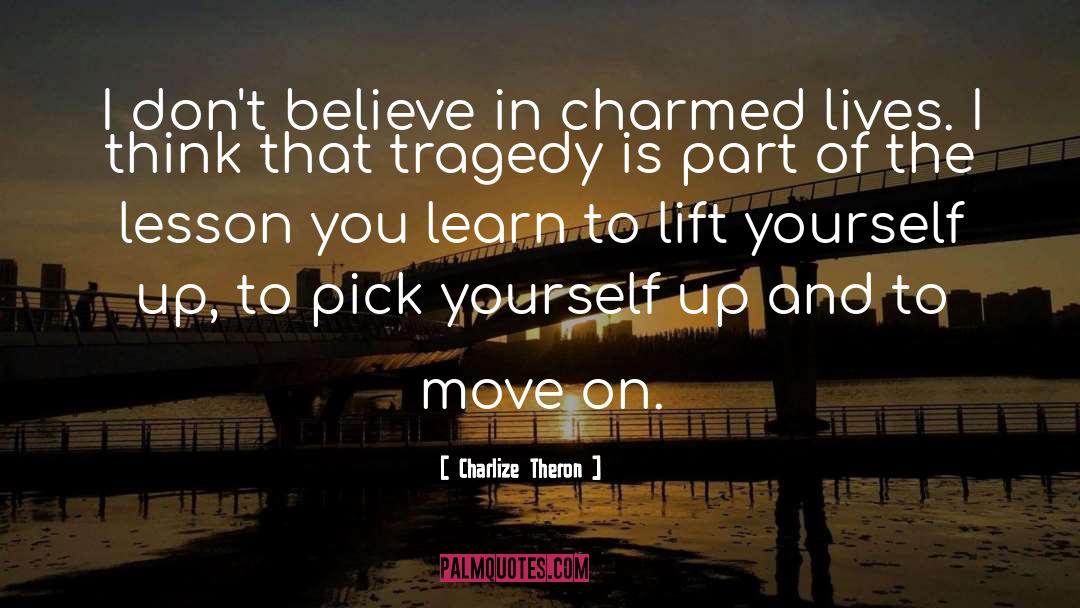Picking Yourself Up And Moving On quotes by Charlize Theron