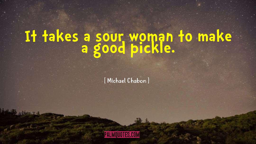 Pickles quotes by Michael Chabon