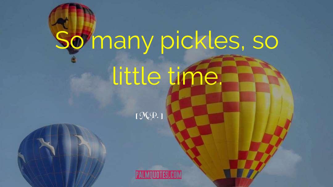 Pickles quotes by M.P.