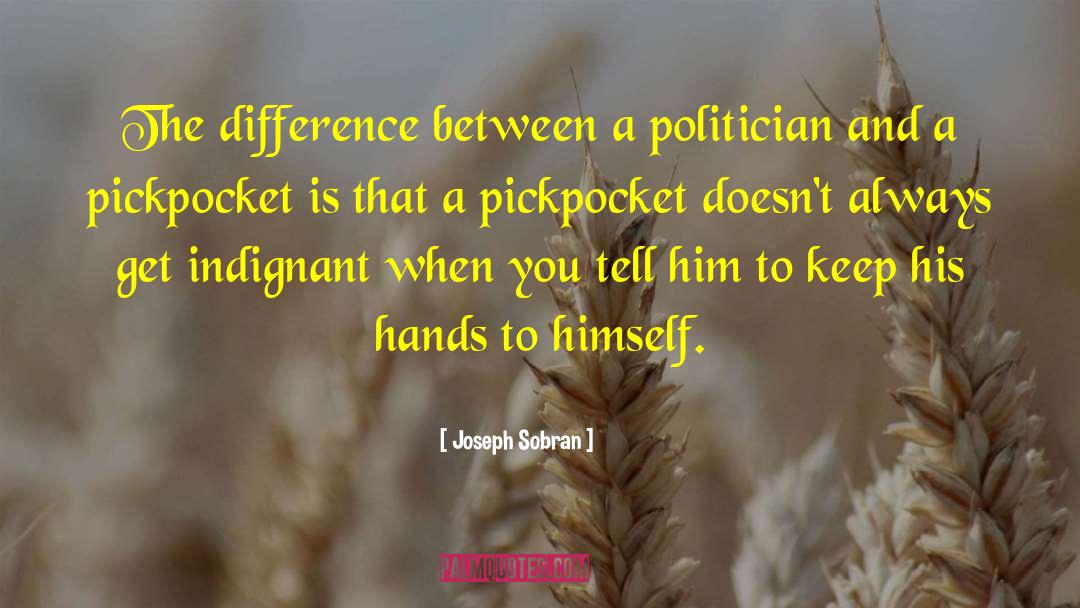 Pickpocket quotes by Joseph Sobran