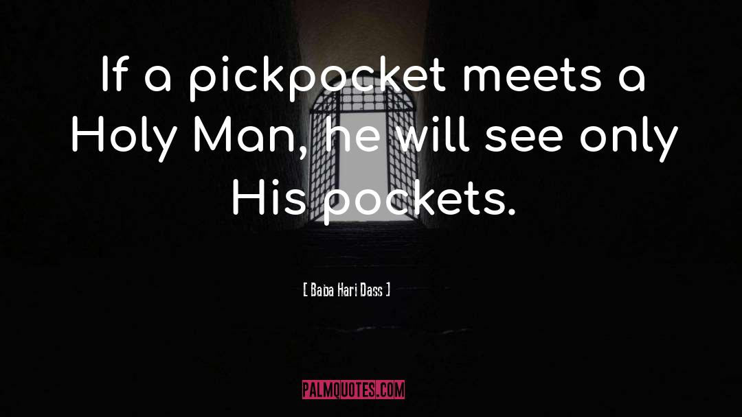 Pickpocket quotes by Baba Hari Dass